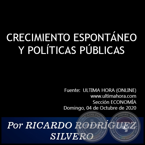 CRECIMIENTO ESPONTNEO Y POLTICAS PBLICAS - Por RICARDO RODRGUEZ SILVERO - Domingo, 04 de Octubre de 2020